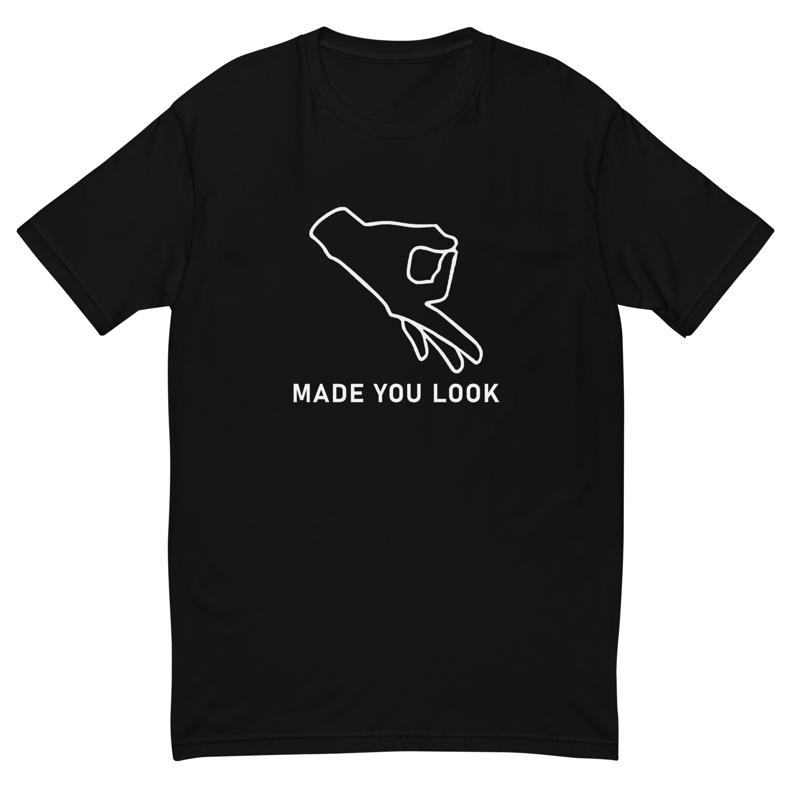 Black t-shirt that shows a drawn hand with the thumb and index finger forming  a circle and a caption of made you look.