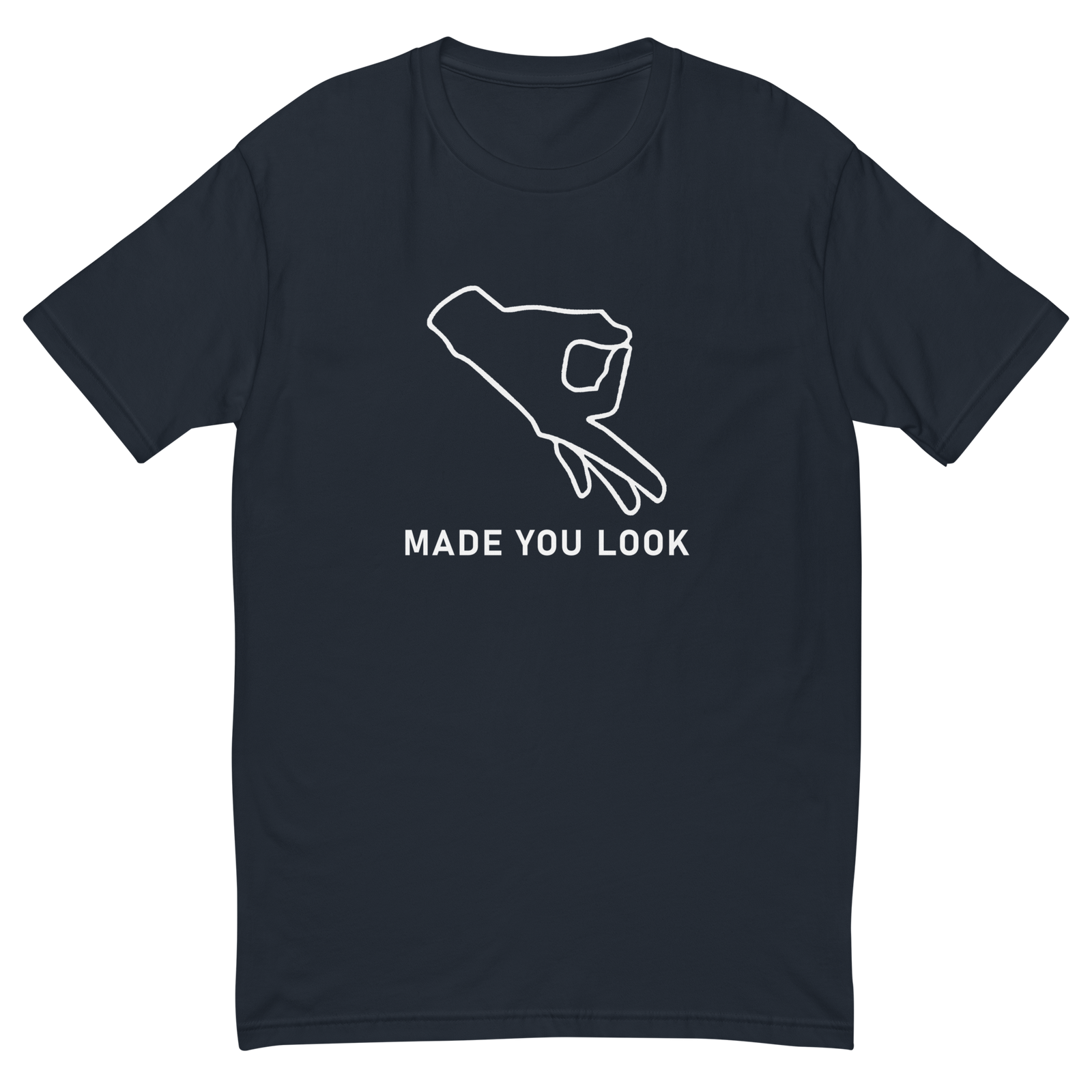 Navy Blue t-shirt that shows a drawn hand with the thumb and index finger forming  a circle and a caption of made you look.