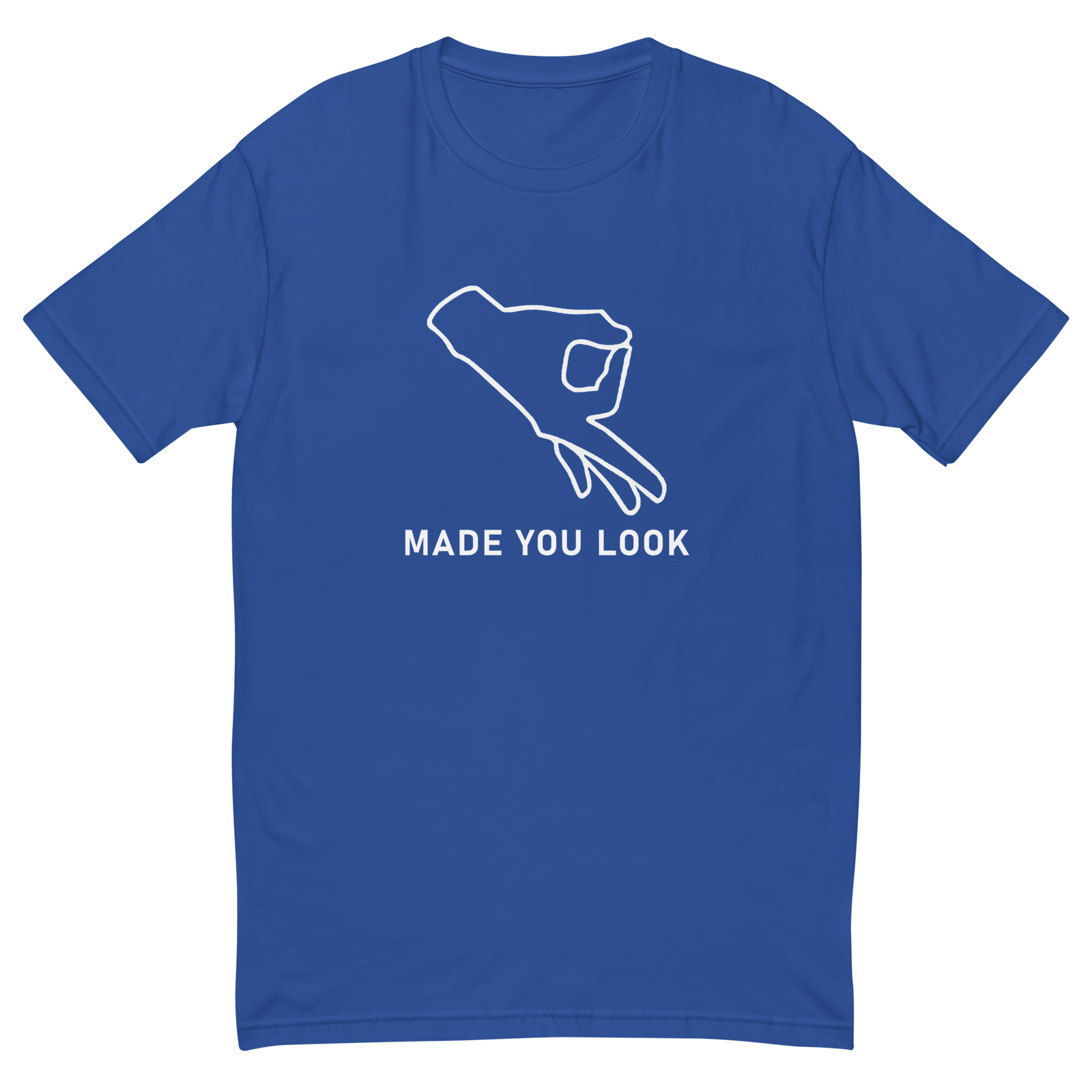Blue t-shirt that shows a drawn hand with the thumb and index finger forming  a circle and a caption of made you look.