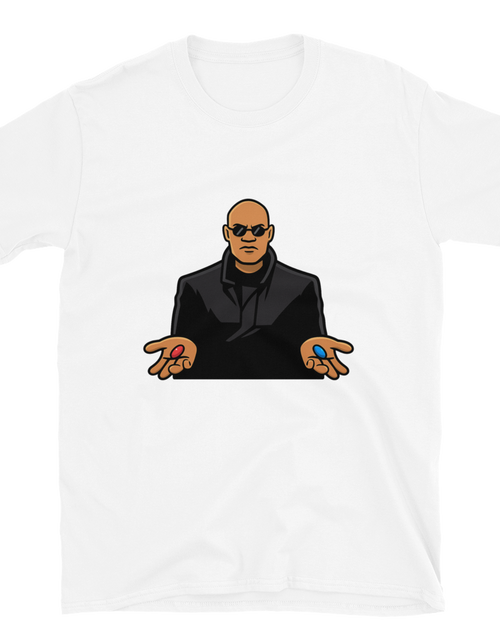 Load image into Gallery viewer, White t-shirt, front view, that has a picture of Morpheus from the movie &quot;The Matrix&quot; where he is presenting in one hand a red pill and the other hand a blue pill. 
