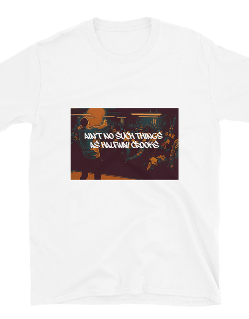 Load image into Gallery viewer, White t-shirt, front view, with an image from the movie 8 Mile where Eminem is performing in the last battle and has the lyrics written on the image, &quot;ain&#39;t no such things as halfway crooks.&quot; 
